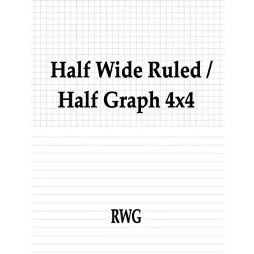 Half Wide Ruled / Half Graph 4x4: 50 Pages 8.5