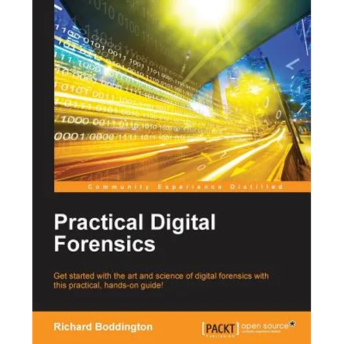 Practical Digital Forensics: Get started with the art and science of digital forensics with this practical, hands-on guide! - Paperback