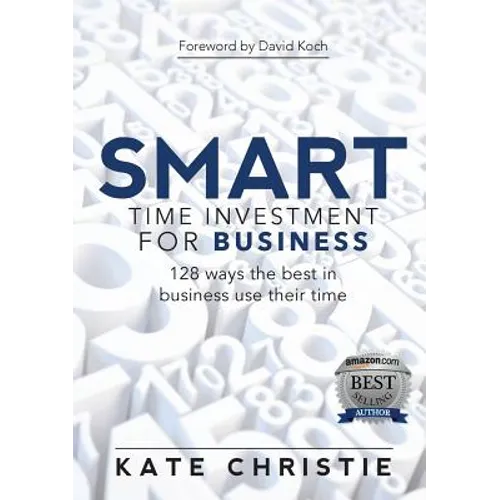 SMART Time Investment for Business: 128 ways the best in business use their time - Paperback