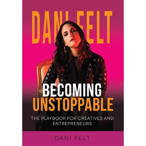 Becoming Unstoppable: The Playbook for Creatives and Entrepreneurs - Hardcover