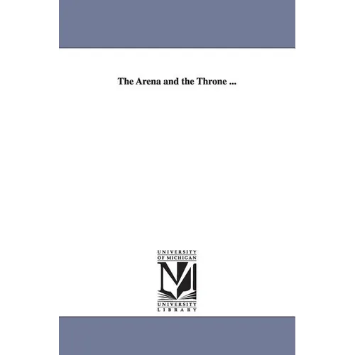 The Arena and the Throne ... - Paperback