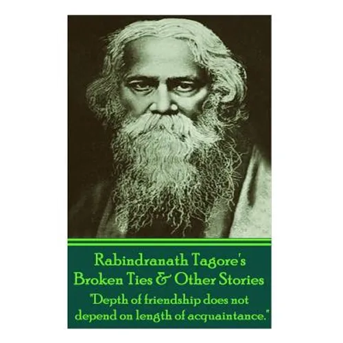 Rabindranath Tagore's Broken Ties & Other Stories: 