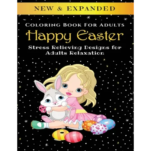 Happy Easter - Adult Coloring Book: Stress Relieving Designs for Adults Relaxation