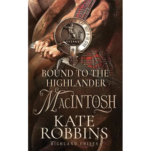 Bound to the Highlander: Highland Chiefs: #1 - Paperback