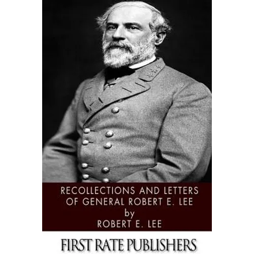 Recollections and Letters of General Robert E. Lee - Paperback
