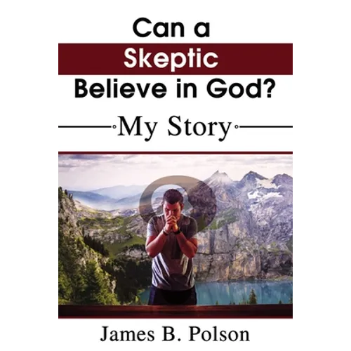 Can a Skeptic Believe in God?: My Story - Paperback