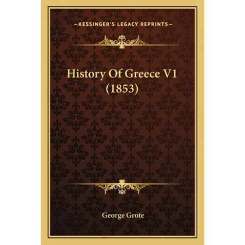 History Of Greece V1 (1853) - Paperback