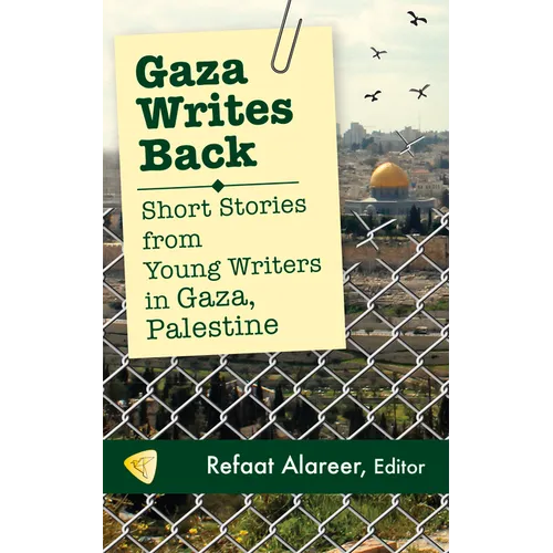 Gaza Writes Back: Short Stories from Young Writers in Gaza, Palestine - Paperback
