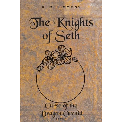 The Knights of Seth: Curse of the Dragon Orchird - Paperback