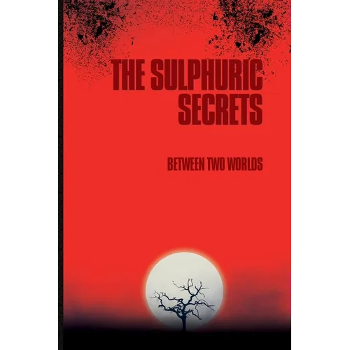 The Sulphuric Secrets - Paperback