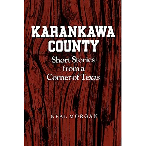 Karankawa County: Short Stories from a Corner of Texas - Paperback