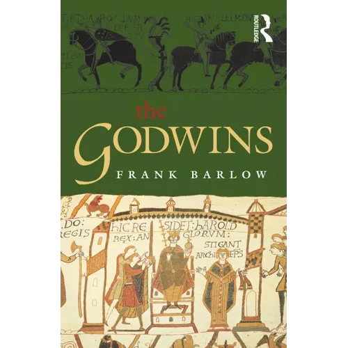 The Godwins: The Rise and Fall of a Noble Dynasty