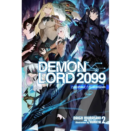 Demon Lord 2099, Vol. 2 (Light Novel): Cybermagic City Akihabara - Paperback