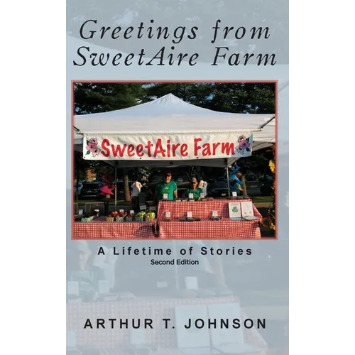 Greetings from SweetAire Farm: A Lifetime of Stories - Hardcover