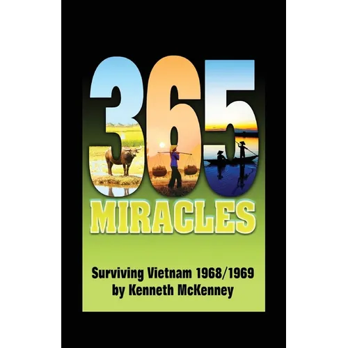 365 Miracles: Surviving Vietnam 1968 / 1969 - Paperback