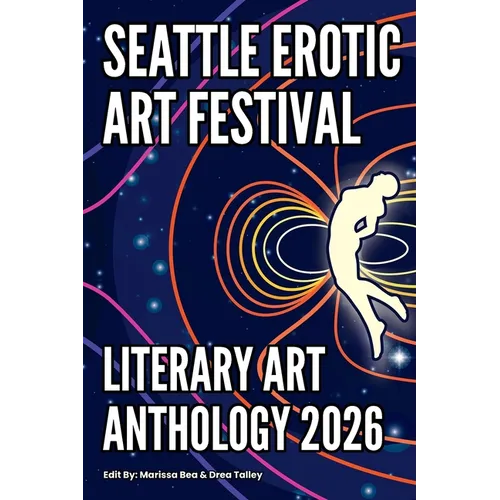 Seattle Erotic Art Festival Literary Art Anthology 2026 - Paperback