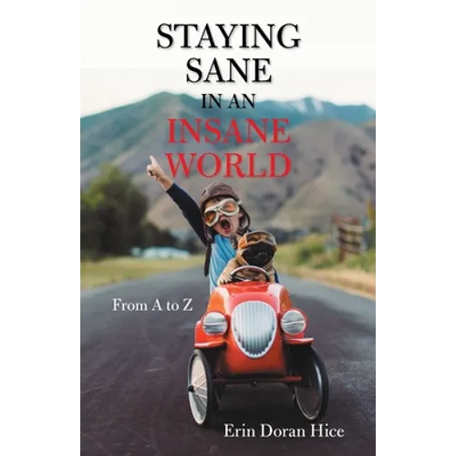 Staying Sane in an Insane World: From A to Z - Paperback