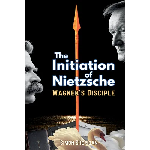 The Initiation of Nietzsche: Wagner's Disciple - Paperback