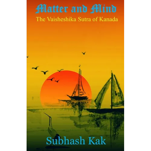 Matter and Mind: The Vaisheshika Sutra of Kanada - Paperback