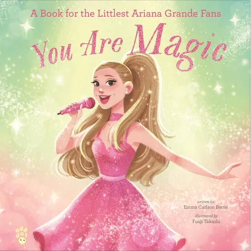 You Are Magic: A Book for the Littlest Ariana Grande Fans