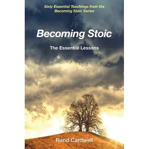 Becoming Stoic: The Essential Lessons - Paperback