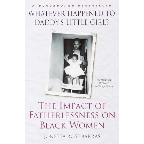 Whatever Happened to Daddy's Little Girl?: The Impact of Fatherlessness on Black Women - Paperback