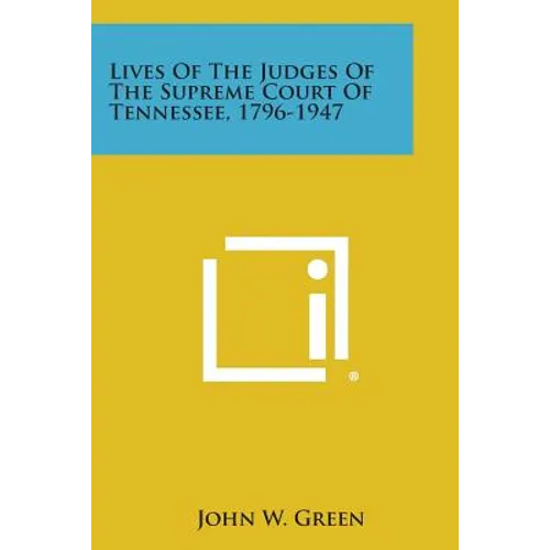 Lives of the Judges of the Supreme Court of Tennessee, 1796-1947 - Paperback