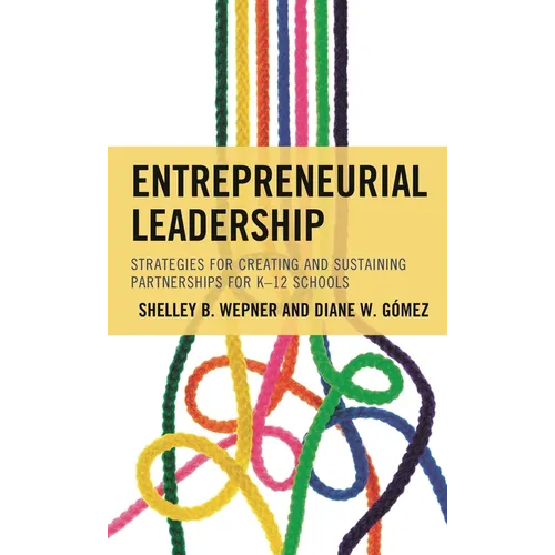 Entrepreneurial Leadership: Strategies for Creating and Sustaining Partnerships for K-12 Schools - Paperback