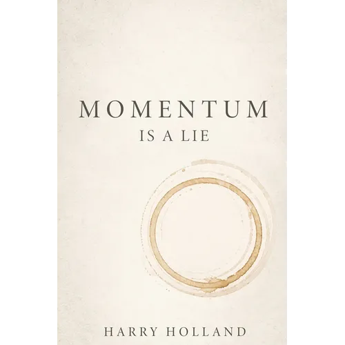 Momentum Is a Lie: Large Print Edition - Hardcover