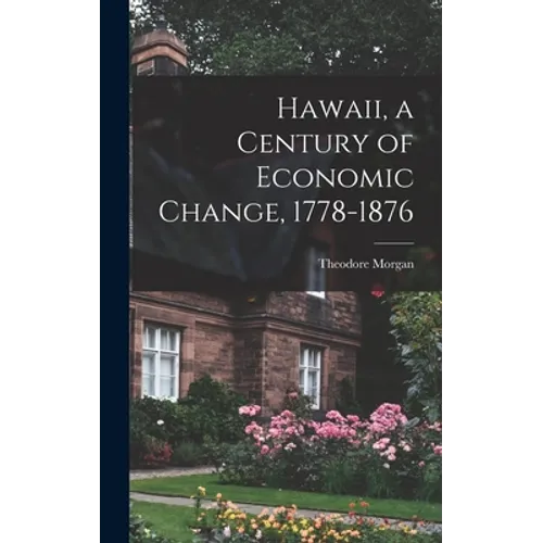 Hawaii, a Century of Economic Change, 1778-1876 - Hardcover