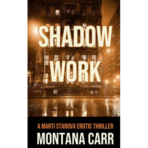 Shadow Work: A Marti Starova Erotic Thriller Book 2 - Paperback