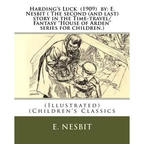 Harding's Luck (1909) by: E. Nesbit ( The second (and last) story in the Time-travel/Fantasy 