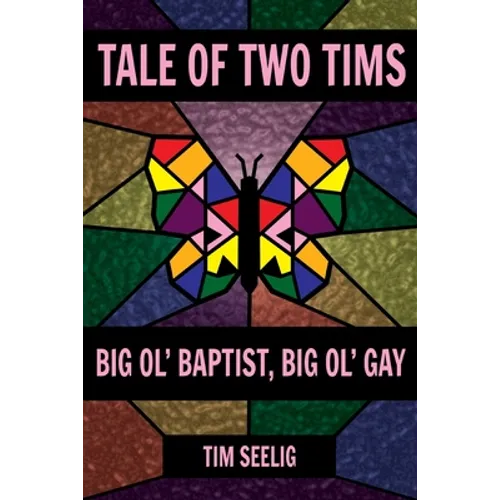Tale of Two Tims: Big Ol' Baptist, Big Ol' Gay - Paperback