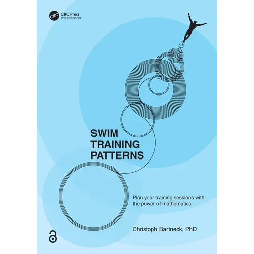 Swim Training Patterns: Plan your Training Sessions with the Power of Mathematics - Paperback