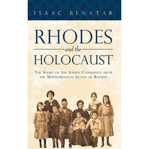 Rhodes and the Holocaust: The Story of the Jewish Community from the Mediterranean Island of Rhodes - Hardcover