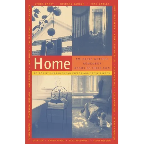 Home: American Writers Remember Rooms of Their Own
