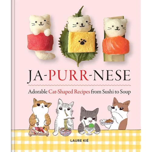 Ja-Purr-Nese: Adorable Cat-Shaped Recipes from Sushi to Soup - Hardcover