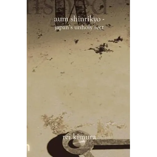 Aum Shinrikyo-Japan's Unholy Sect - Paperback