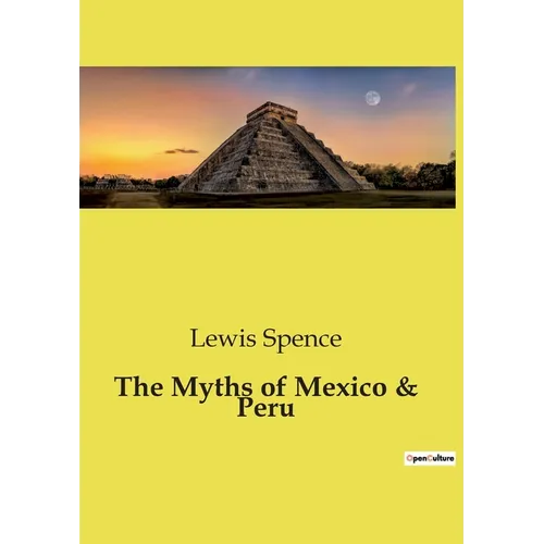 The Myths of Mexico & Peru - Paperback
