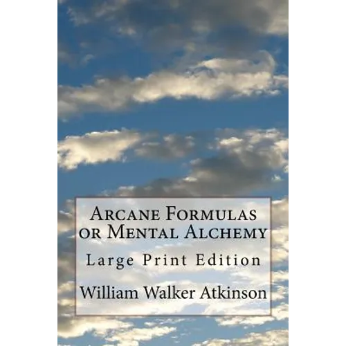 Arcane Formulas or Mental Alchemy: Large Print Edition - Paperback