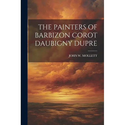 The Painters of Barbizon Corot Daubigny Dupre - Paperback