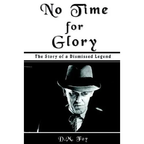 No Time for Glory: The Story of a Dismissed Legend - Paperback