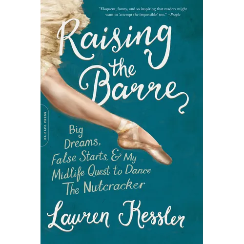 Raising the Barre: Big Dreams, False Starts, and My Midlife Quest to Dance the Nutcracker - Paperback