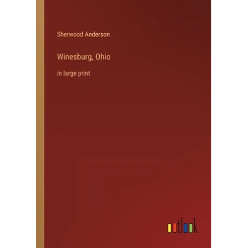 Winesburg, Ohio: in large print - Paperback