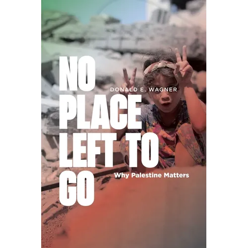 No Place Left to Go: Why Palestine Matters - Paperback