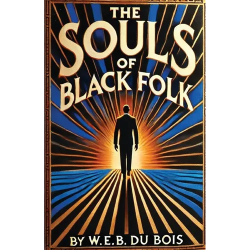 The Souls Of Black Folk(Illustrated) - Paperback