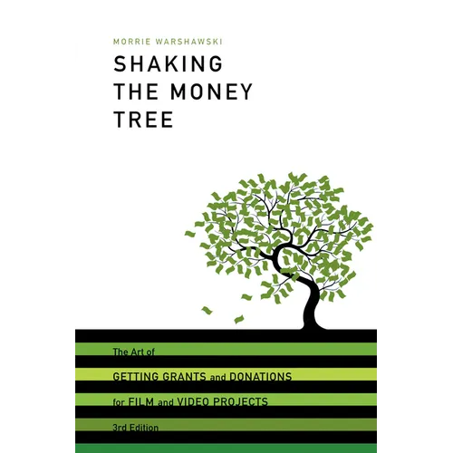 Shaking the Money Tree: The Art of Getting Grants and Donations for Film and Video Projects - Paperback