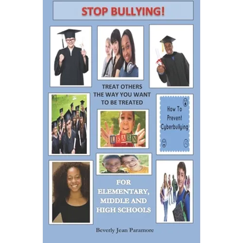 Stop Bullying: Treat Others The Way You Want To Be Treated - Paperback