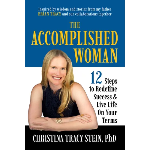 The Accomplished Woman: 12 Steps to Redefine Success and Live Life on Your Terms