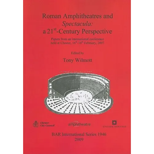 Roman Amphitheatres and Spectacula: a 21st-Century Perspective - Paperback
